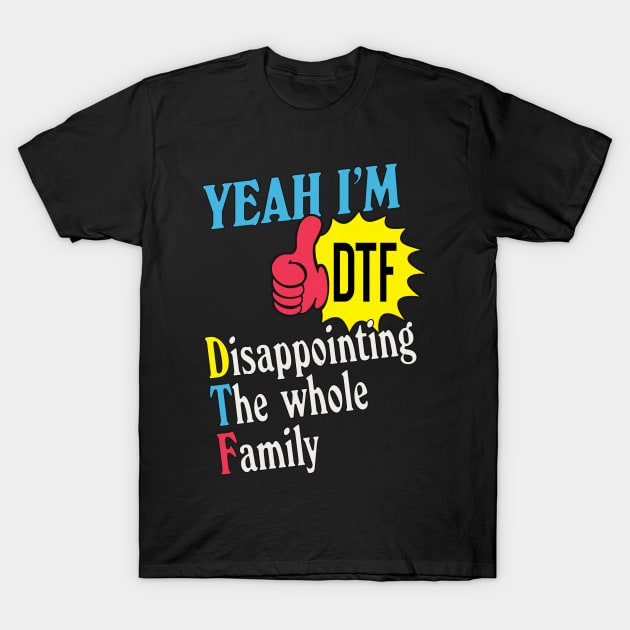 Yeah I'm DTF ❤❤❤ T-Shirt by DankFutura